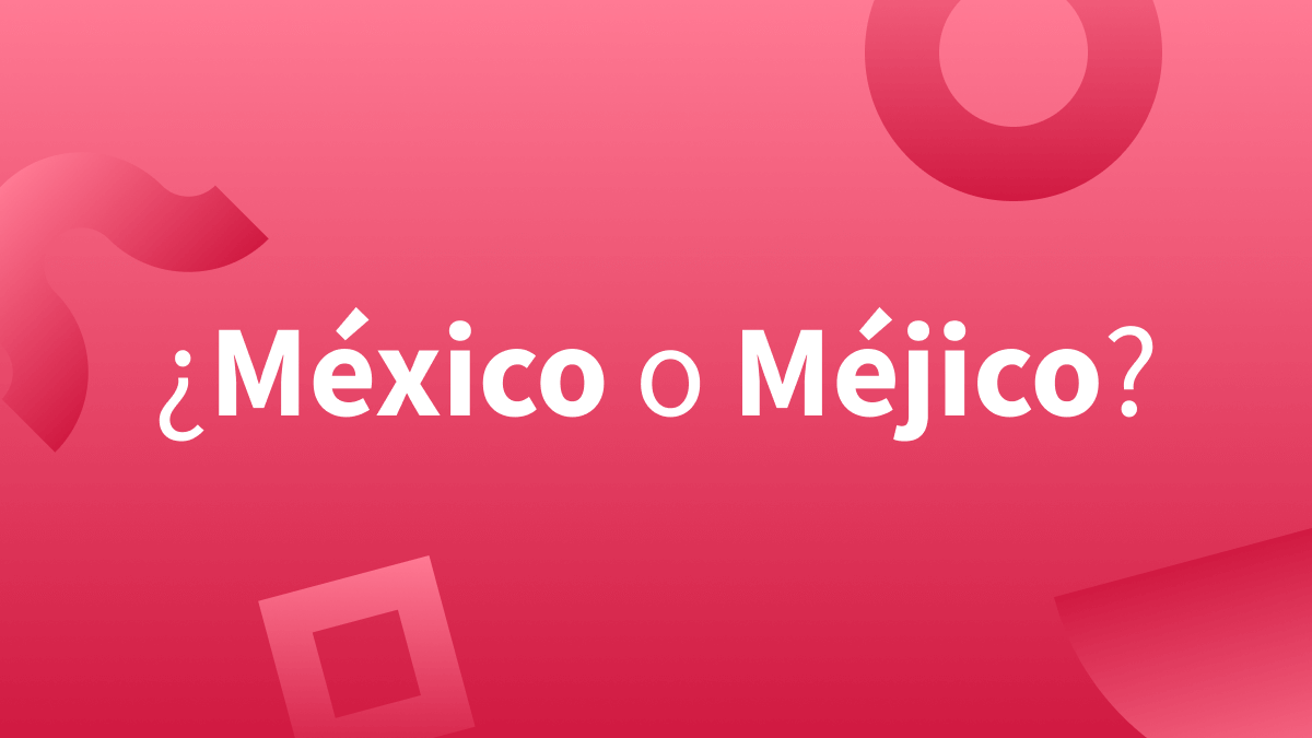 Lee más sobre el artículo ¿Cuál es la forma correcta de escribir: Méjico o México?